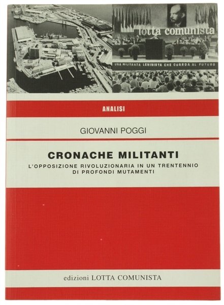 CRONACHE MILITANTI. L'opposizione rivoluzionaria in un trentennio di profondi mutamenti.