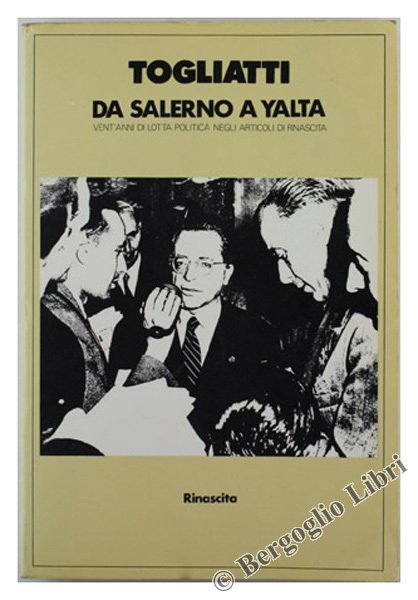 DA SALERNO A YALTA. Vent'anni di lotta politica negli articoli …