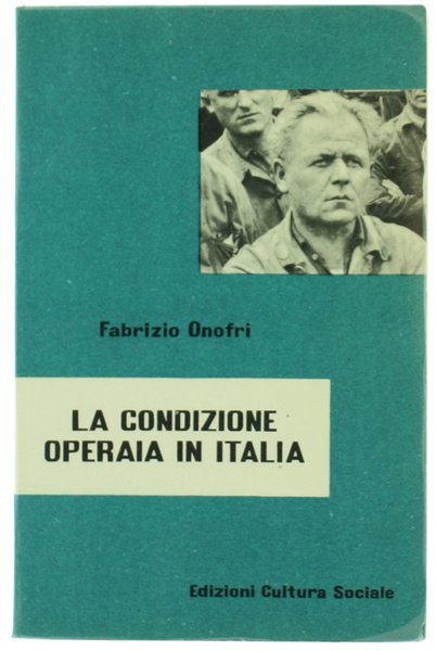LA CONDIZIONE OPERAIA IN ITALIA.