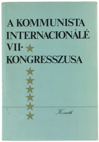 A KOMMUNISTA INTERNACIONALE VII KONGRESSZUSA.
