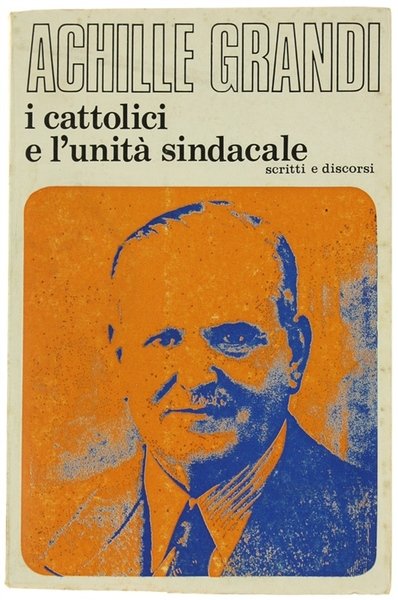 I CATTOLICI E L'UNITA' SINDACALE. Scritti e discorsi 1944-1946. a …