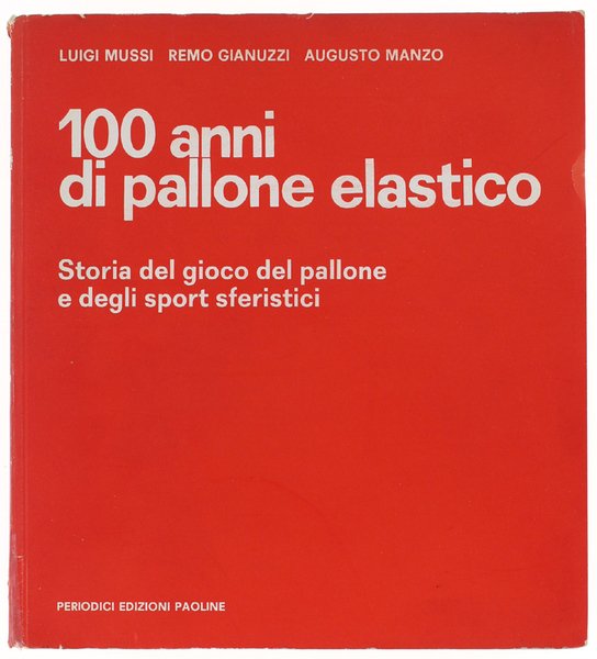 100 ANNI DI PALLONE ELASTICO. Storia del gioco del pallone …