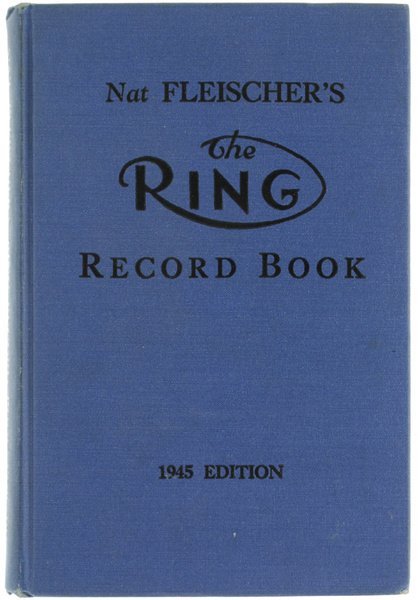 NAT FLEISCHER'S THE RING RECORD BOOK - 1945 Edition.