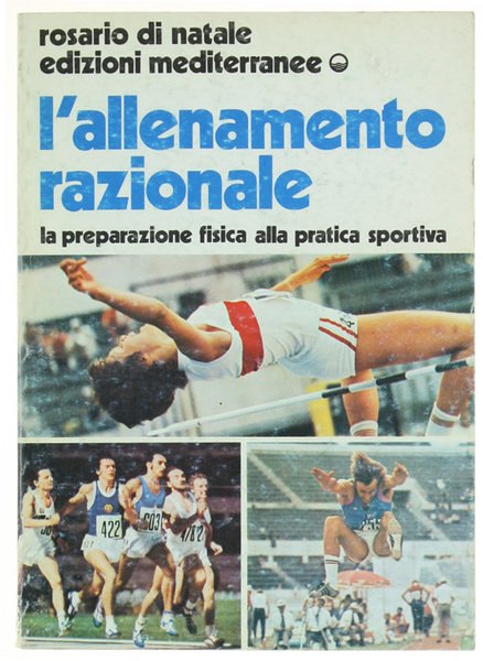 L'ALLENAMENTO RAZIONALE. La preparazione fisica alla pratica sportiva.
