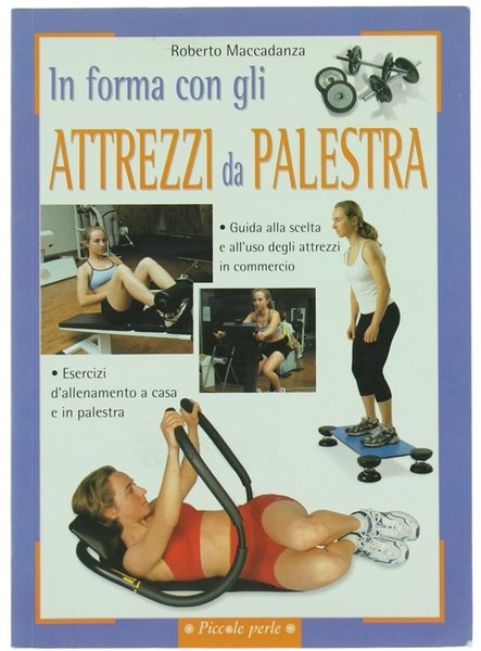 IN FORMA CON GLI ATTREZZI DA PALESTRA.