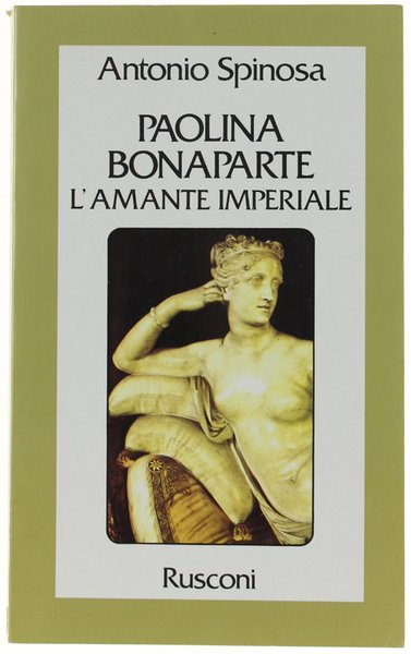 PAOLINA BONAPARTE L'Amante imperiale.