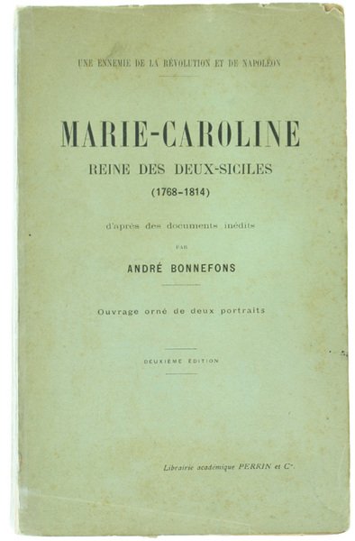 MARIE-CAROLINE REINE DES DEUX-SICILES (1768-1814) une ennemie de la revolution …