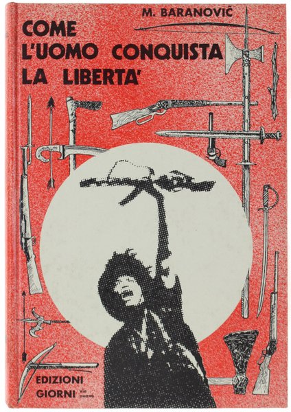 COME L'UOMO CONQUISTA LA LIBERTA'.