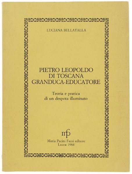 PIETRO LEOPOLDO DI TOSCANA GRANDUCA EDUCATORE. Teoria e pratica di … | Immagine principale