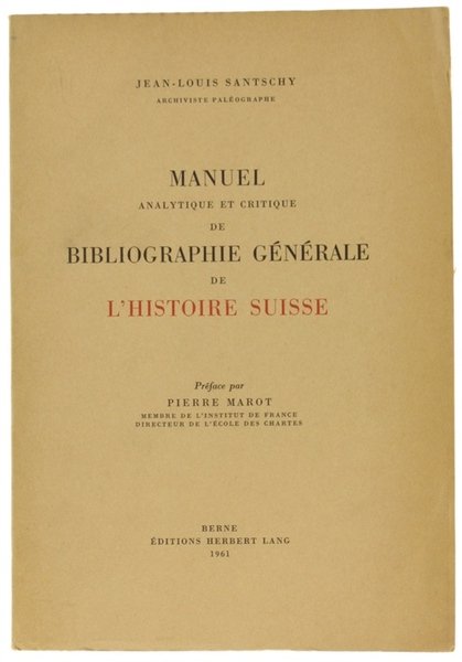 MANUEL ANALYTIQUE ET CRITIQUE DE BIBLIOGRAPHIE GÉNÉRALE DE L'HISTOIRE SUISSE.