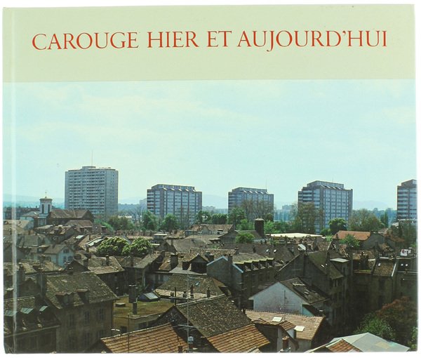 CAROUGE HIER ET AUJOURD'HUI - II.