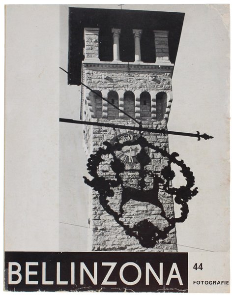 BELLINZONA. 44 fotografie di Luigi Forni.