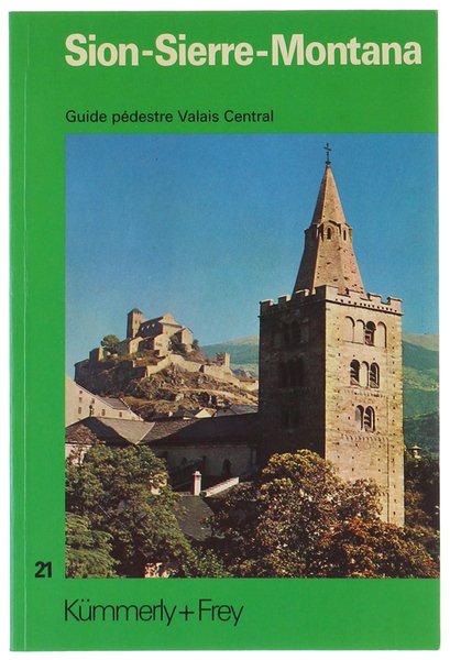SION-SIERRE-MONTANA. Valais Central. Guide pédestre Suisse 21. Descriptions de 42 …