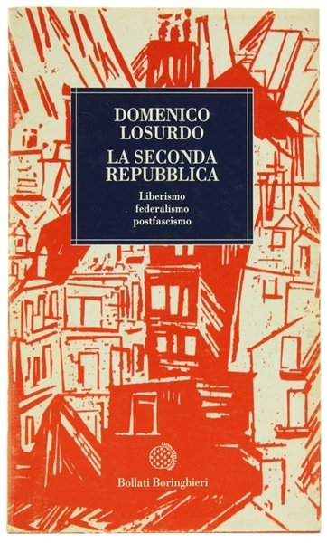 LA SECONDA REPUBBLICA. Liberismo, federalismo, postfascismo.