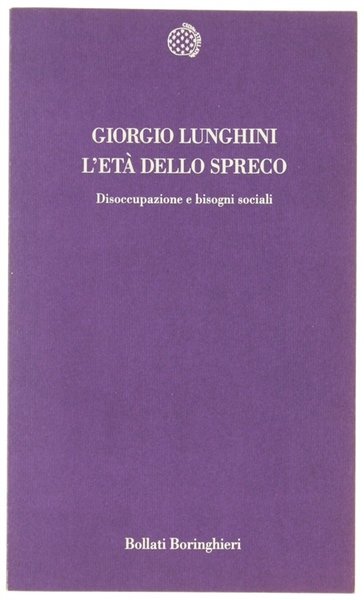 L'ETA' DELLO SPRECO. Disoccupazione e bisogni sociali.