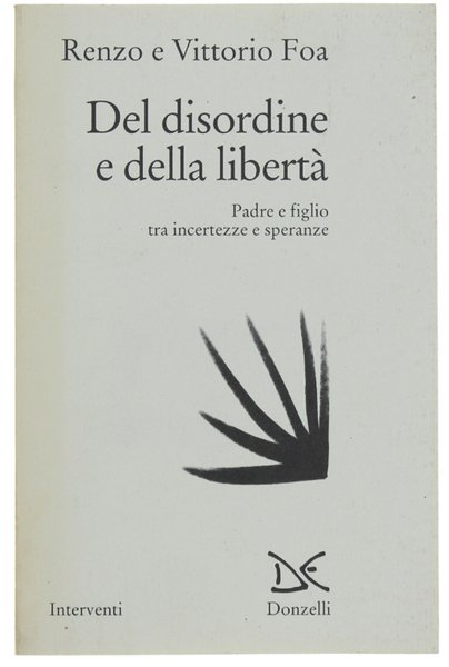 DEL DISORDINE E DELLA LIBERTA'. Padre e figlio tra incertezze …