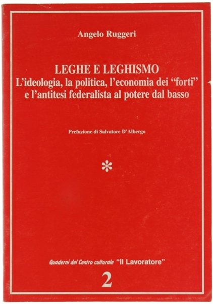 LEGHE E LEGHISMO. L'ideologia, la politica, l'economia dei "forti" e …