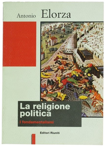 LA RELIGIONE POLITICA. I fondamentalismi.