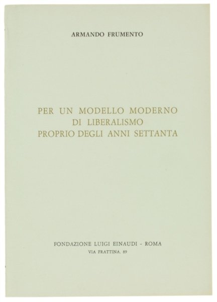 PER UN MODELLO MODERNO DI LIBERALISMO PROPRIO DEGLI ANNI SETTANTA.