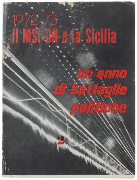1972-73. IL MSI-DN E LA SICILIA. UN ANNO DI BATTAGLIE POLITICHE.