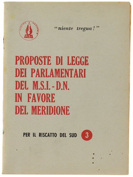 PROPOSTE DI LEGGE DEI PARLAMENTARI DEL M.S.I.-D.N. IN FAVORE DEL MERIDIONE. Per il riscatto del sud n.3 (1972-1973)