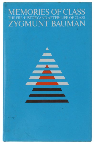 MEMORIES OF CLASS. The Pre-history and After-life of Class