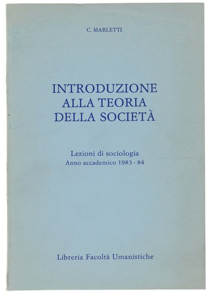 INTRODUZIONE ALLA TEORIA DELLA SOCIETA'. Lezioni di sociologia Anno Accademico …