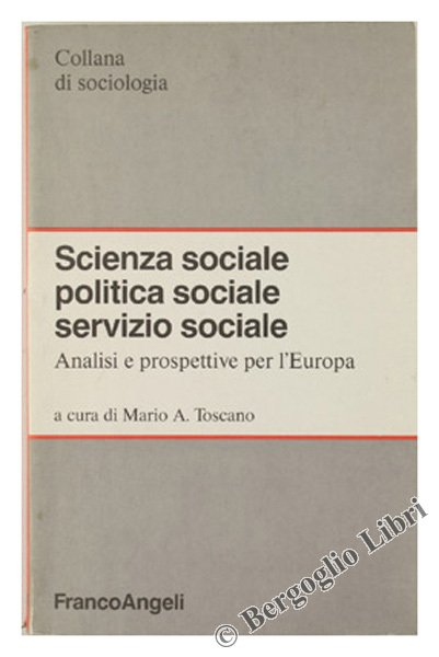 SCIENZA SOCIALE, POLITICA SOCIALE, SERVIZIO SOCIALE. Analisi e prospettive per …