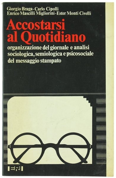 ACCOSTARSI AL QUOTIDIANO. Organizzazione del giornale e analisi sociologica, semiologica …