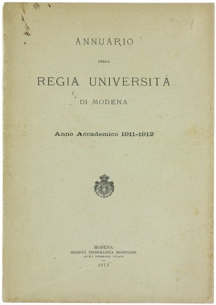 ANNUARIO DELLA REGIA UNIVERSITA' DI MODENA - Anno Accademico 1911-1912.