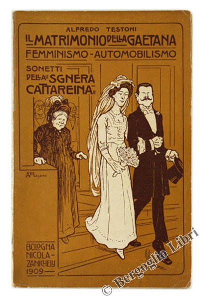 IL MATRIMONIO DELLA GAETANA. Femminismo - Automobilismo. Sonetti della "sgnera …