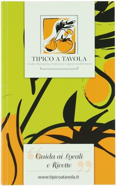 TIPICO A TAVOLA - Emilia-Romagna, tradizioni e sapori mediterranei. GUIDA …