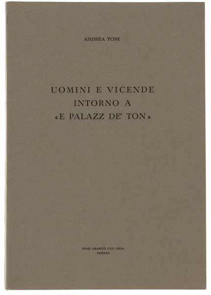 UOMINI E VICENDE INTORNO "E PALAZZ DE' TON".