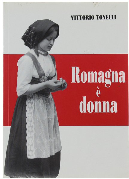 ROMAGNA E' DONNA. La giovane, la mamma, la reggitrice contadina.