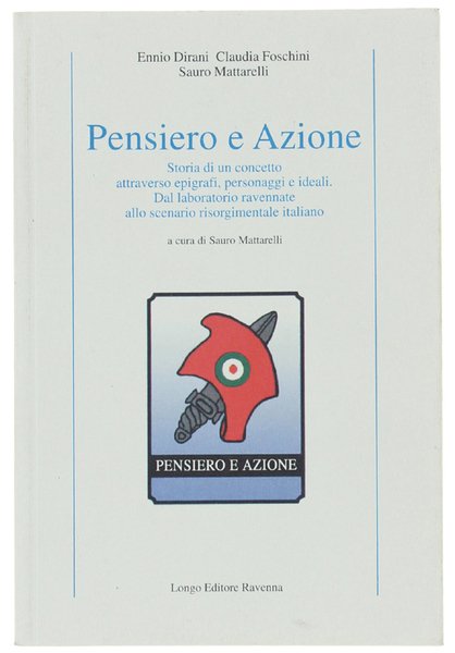 PENSIERO E AZIONE. Storia di un concetto attraverso epigrafi, personaggi …