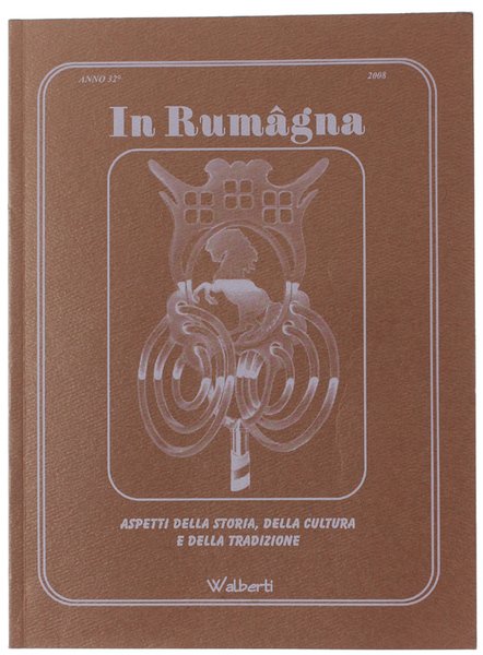 IN RUMAGNA - Aspetti della storia, della cultura, della tradizione. …