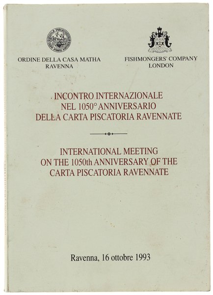 INCONTRO INTERNAZIONALE NEL 1050° ANNIVERSARIO DELLA CARTA PISCATORIA RAVENNATE. International …