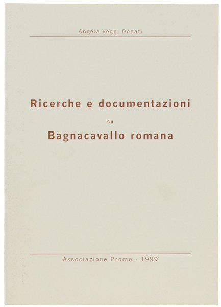RICERCHE E DOCUMENTAZIONI SU BAGNACAVALLO ROMANA.