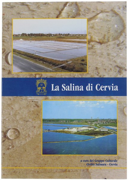 LA SALINA DI CERVIA. Storia, cultura, economia.