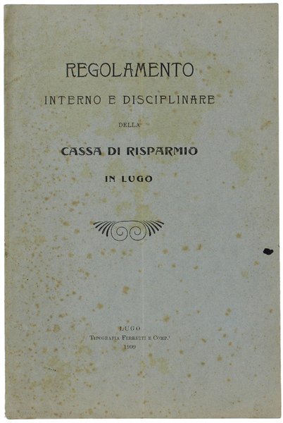 REGOLAMENTO INTERNO E DISCIPLINARE DELLA CASSA DI RISPARMIO IN LUGO.