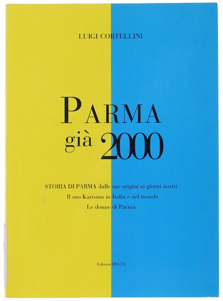 STORIA DI PARMA [titolo in copertina: Parma già 2000 - …