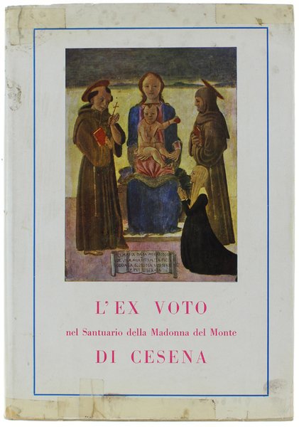 L'EX-VOTO NEL SANTUARIO DELLA MADONNA DEL MONTE DI CESENA.