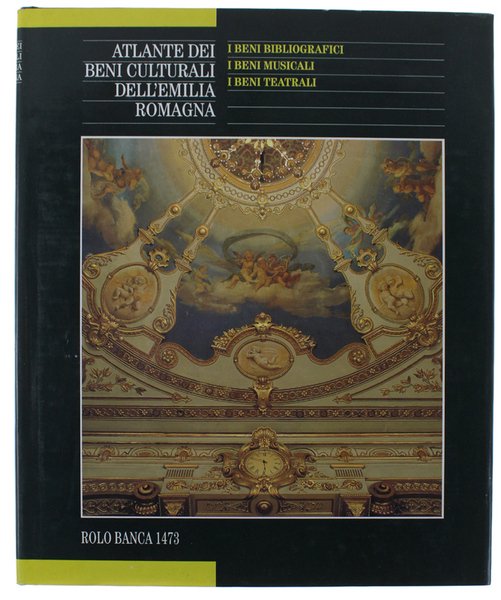 ATLANTE DEI BENI CULTURALI DELL'EMILIA ROMAGNA. Quarto volume: I Beni …