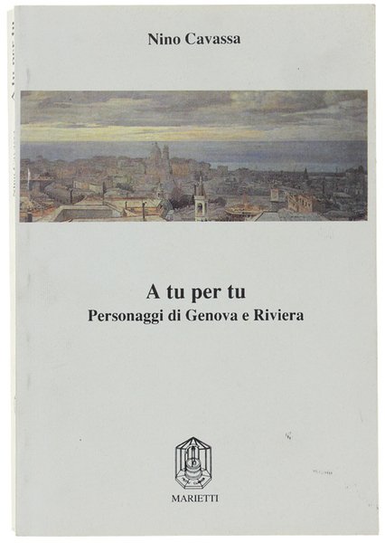 A TU PER TU. Personaggi di Genova e Riviera.