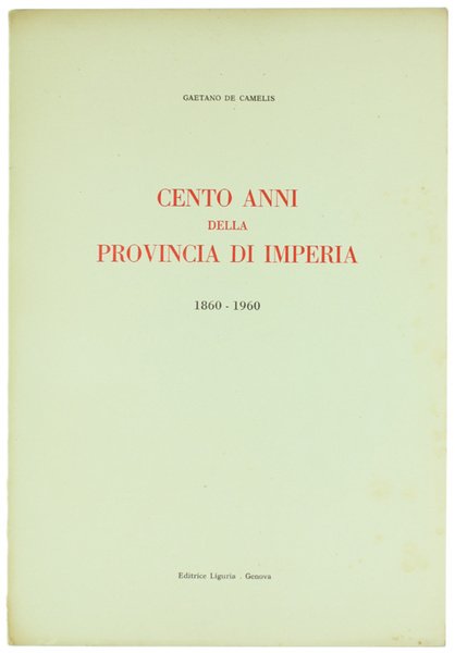 CENTO ANNI DELLA PROVINCIA DI IMPERIA 1860-1960.