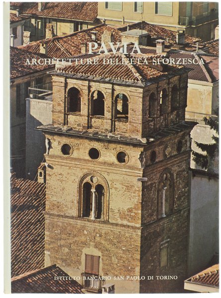 PAVIA - ARCHITETTURE DELL'ETA' SFORZESCA. [Come nuovo con astuccio]