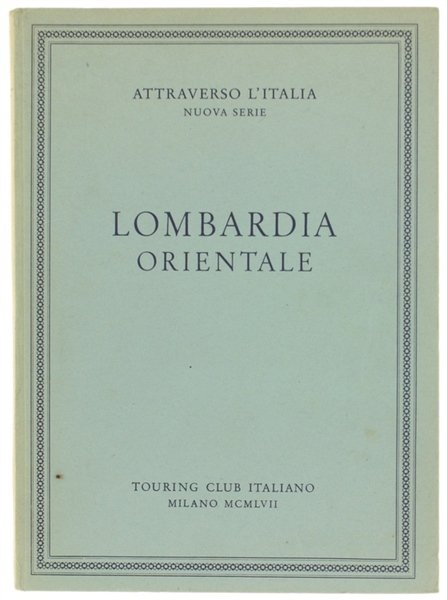 LOMBARDIA ORIENTALE Attraverso l'Italia, Nuova Serie