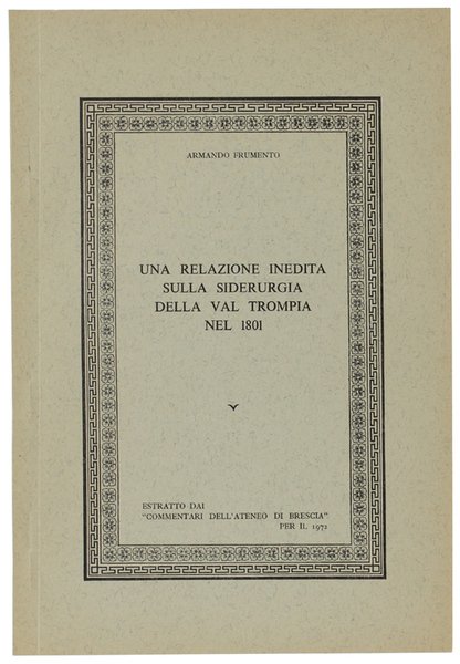 UNA RELAZIONE INEDITA SULLA SIDERURGIA DELLA VAL TROMPIA NEL 1801.