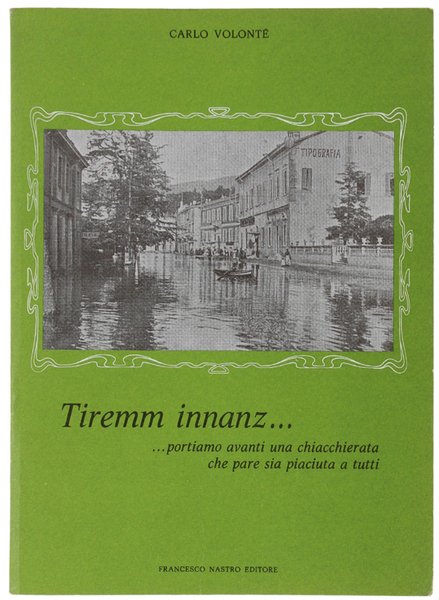 TIREMM INNANZ. ripresentazione con qualche aggiunta della pazzerellata storico-ambientale ecc.