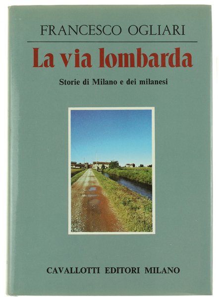 LA VIA LOMBARDA. Storie di Milano e dei milanesi.